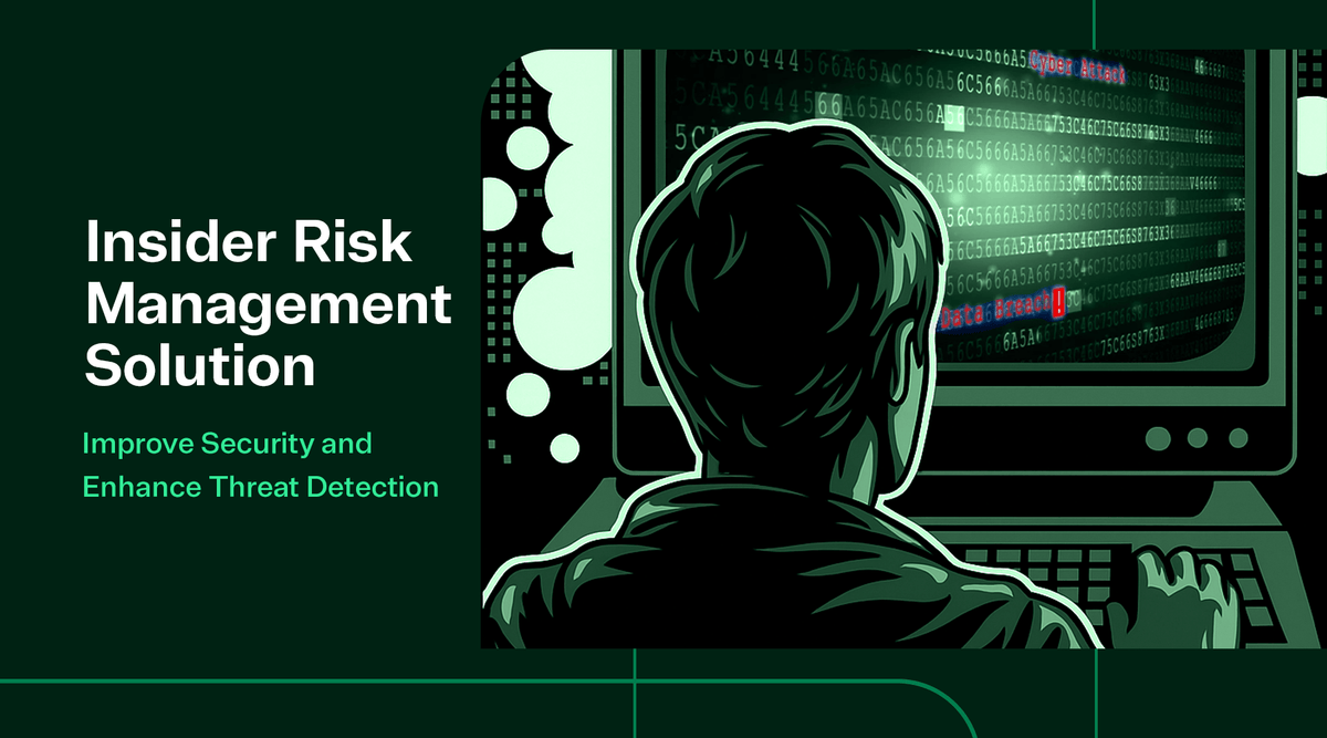 Building a Strong Insider Risk Management Solution for IT Teams ...