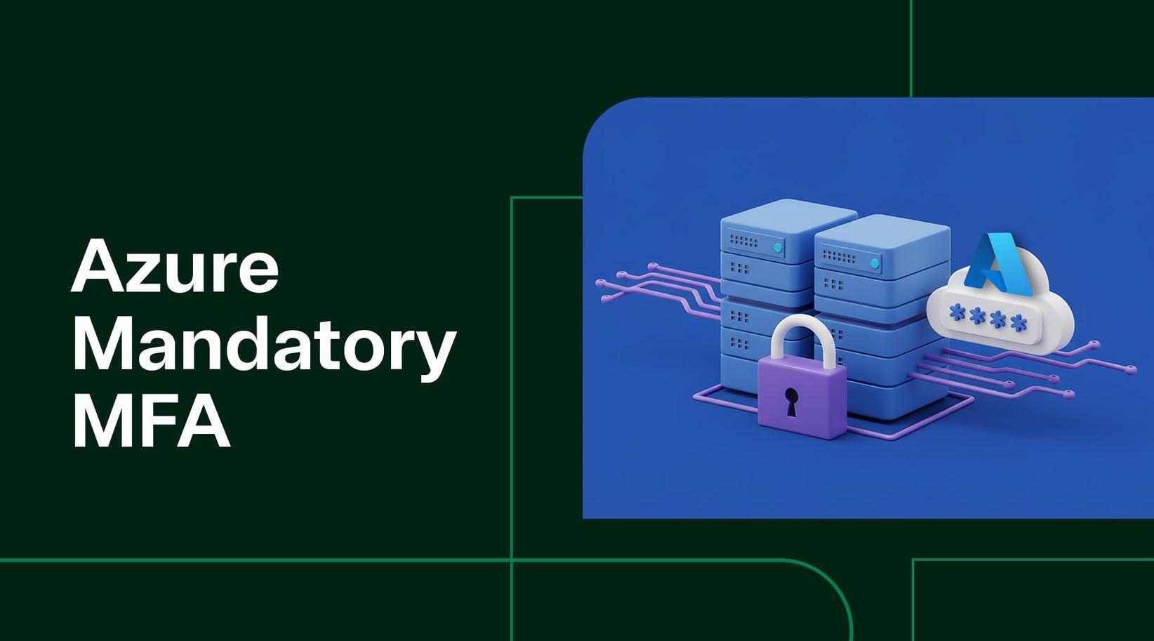 Microsoft Declares Azure MFA NonNegotiable How to Prepare for Phase