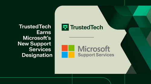 TrustedTech Among the First to Earn Microsoft’s New Support Services Designation:  Here’s What It Means - TrustedTech