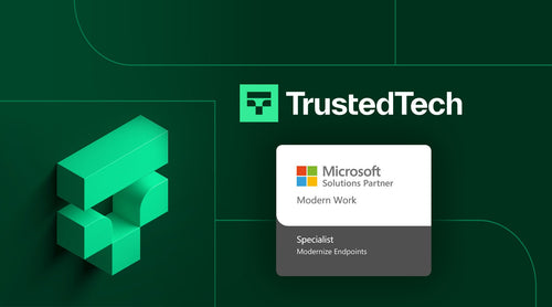 TrustedTech Earns Microsoft's Modernize Endpoints Specialization - TrustedTech